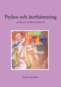 Psykos och återhämtning : en bok om att söka sin identitet