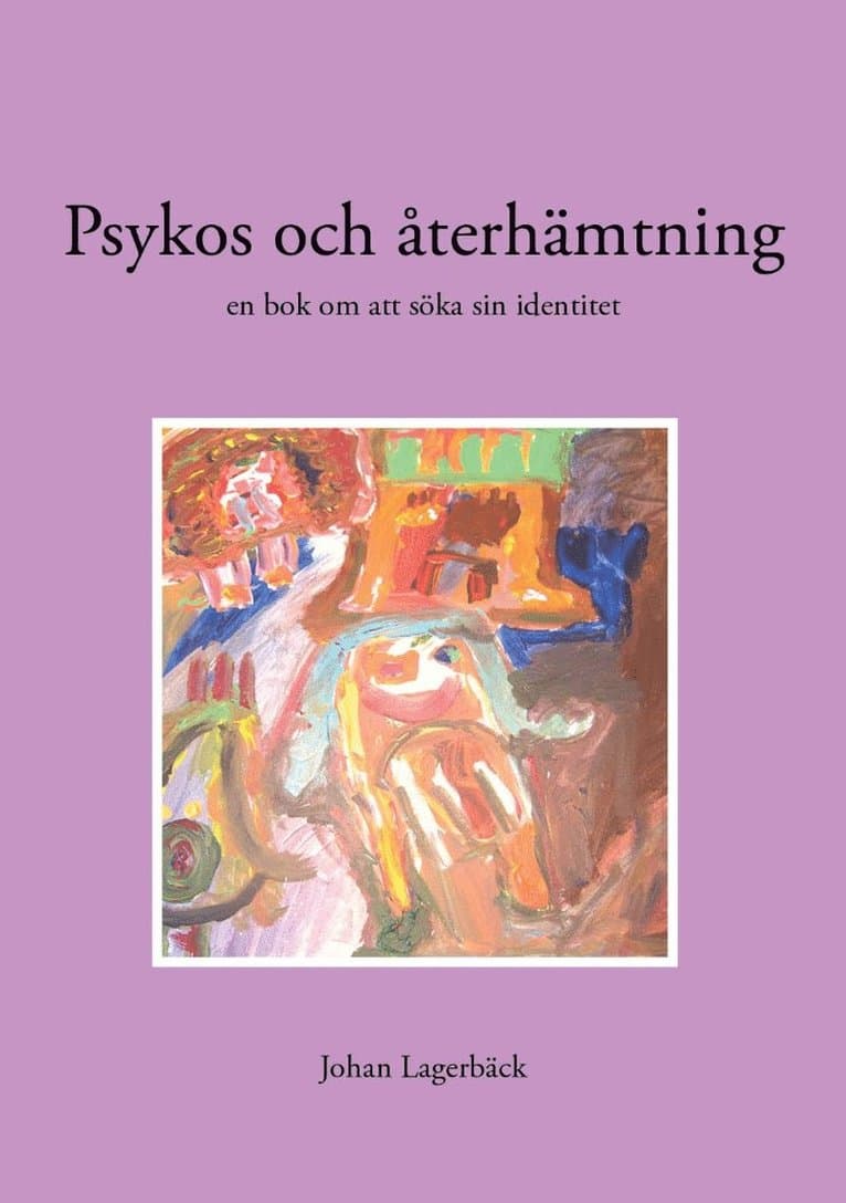 Psykos och återhämtning : en bok om att söka sin identitet