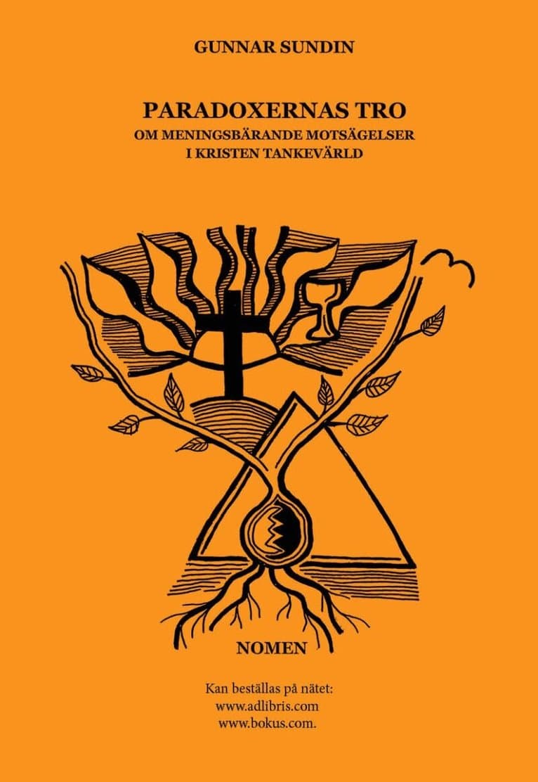 Paradoxernas tro : om meningsbärande motsägelser i kristen tankevärld