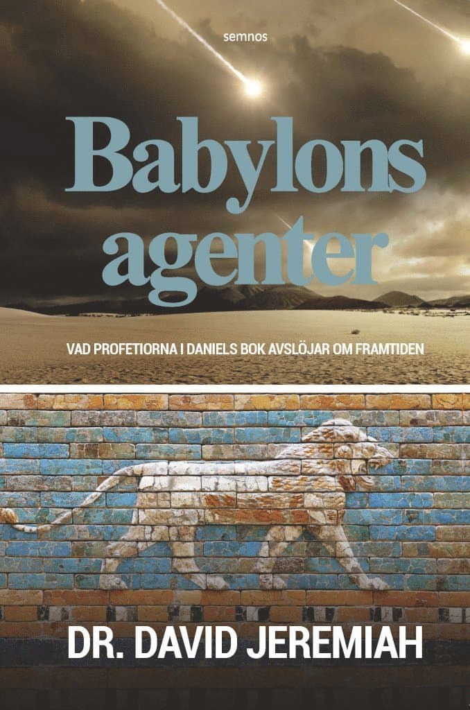 Babylons agenter : vad profetiorna i Daniels bok avslöjar om framtiden