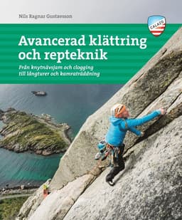 Avancerad klättring och repteknik : från knytnävsjam och clogging till långturer och kamratklättring;