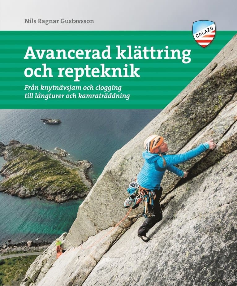 Avancerad klättring och repteknik : från knytnävsjam och clogging till långturer och kamratklättring;