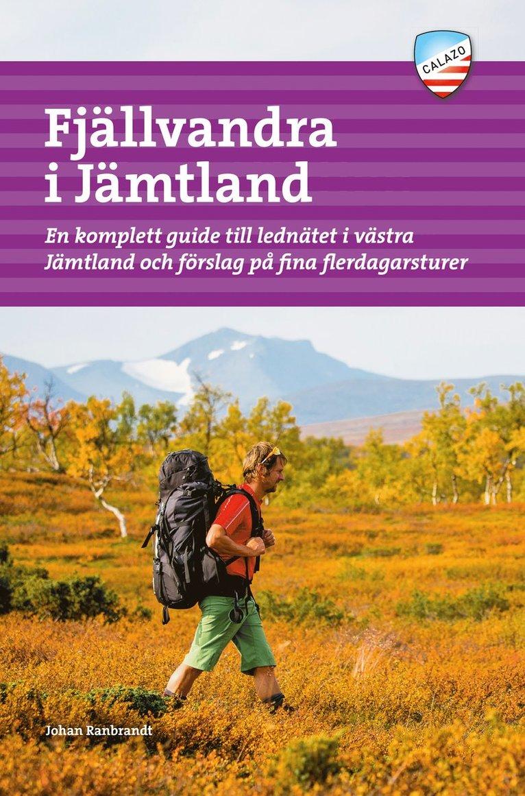Fjällvandra i Jämtland : en komplett guide till lednätet i västra Jämtland och förslag på fina flerdagsturer