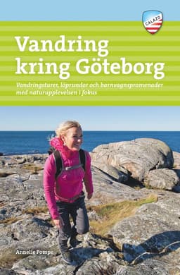 Vandring kring Göteborg : vandringsturer, löprundor och barnvagnspromenader med naturupplevelsen i fokus
