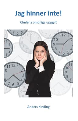 Jag hinner inte! : chefens omöjliga uppgift
