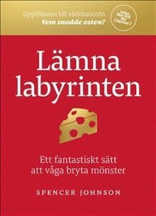 Lämna labyrinten : ett fantastiskt sätt att våga bryta mönster