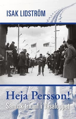 Heja Persson! : samisk triumf i Vasaloppet