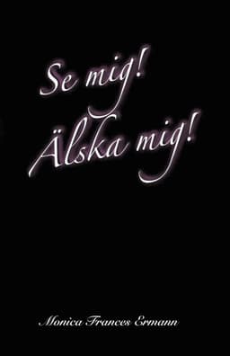 Se mig! Älska mig! Berättelsen om mitt liv
