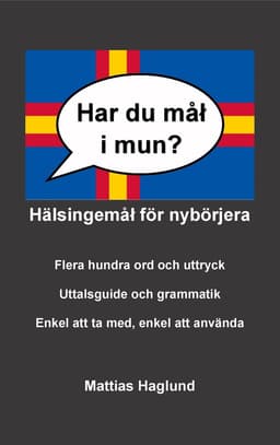 Har du mål i mun? Hälsingemål för nybörjera