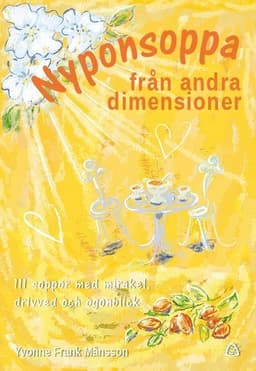 Nyponsoppa från andra dimensioner : 11 soppor med mirakel, drivved och ögonblick