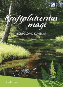 Kraftplatsernas magi : bortglömd kunskap