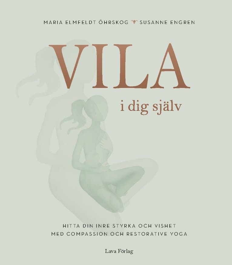 Vila i dig själv : hitta din inre styrka och vishet med compassion och restorative yoga