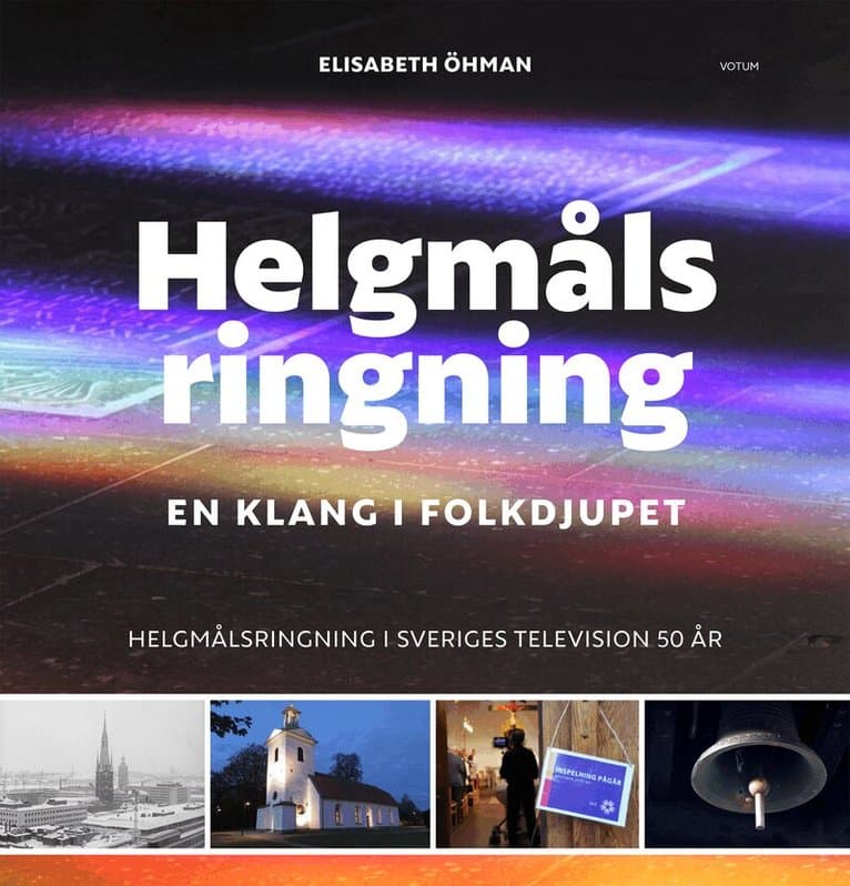 Helgmålsringning : en klang i folkdjupet - helgmålsringning i Sveriges Television 50 år