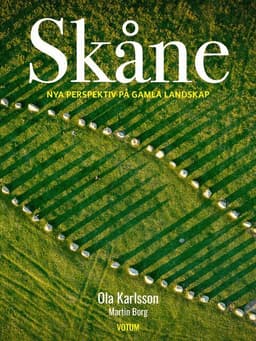 Skåne : nya perspektiv på gamla landskap