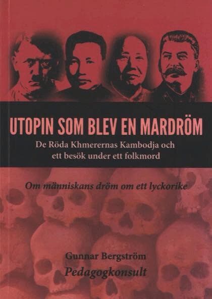 Utopin som blev en mardröm : de röda khmerernas Kambodja och ett besök under ett folkmord