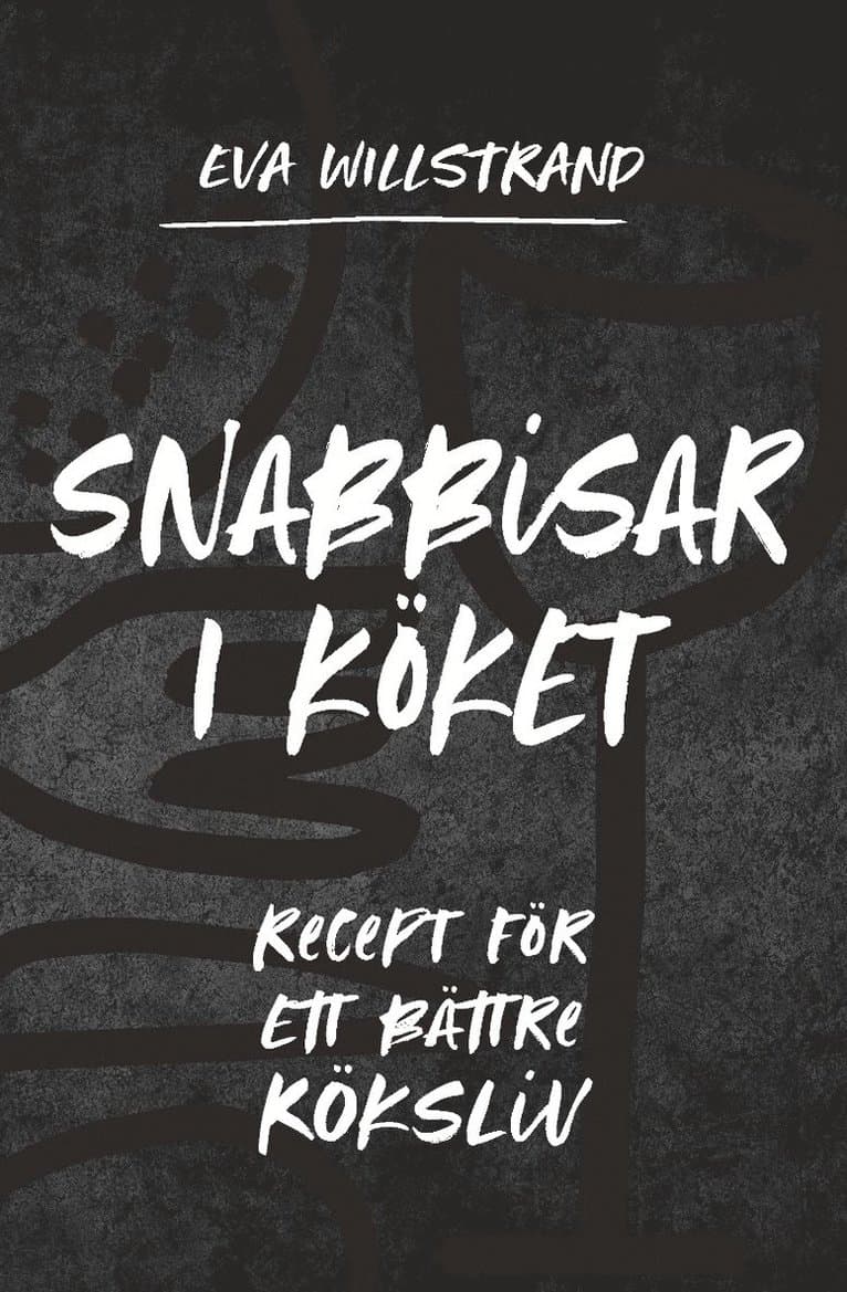 Snabbisar i köket : recept för ett bättre köksliv