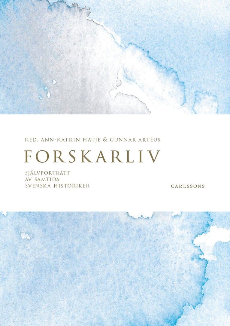 Forskarliv : självporträtt av samtida svenska historiker