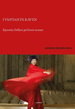 I väntan på räven : Kjerstin Dellert på livets scener