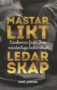 Mästarlikt ledarskap : lärdomar från Jesu mästerliga ledarskap