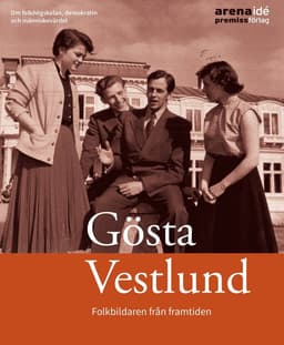 Gösta Vestlund : folkbildaren från framtiden