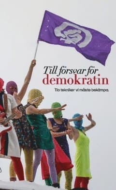 Till försvar för demokratin : tio tekniker vi måste bekämpa