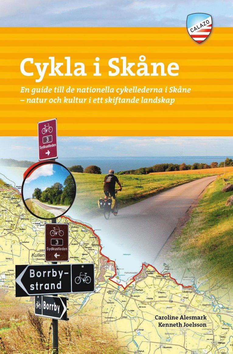 Cykla i Skåne : en guide till de nationella cykellederna i Skåne - natur och kultur i ett skiftande landskap