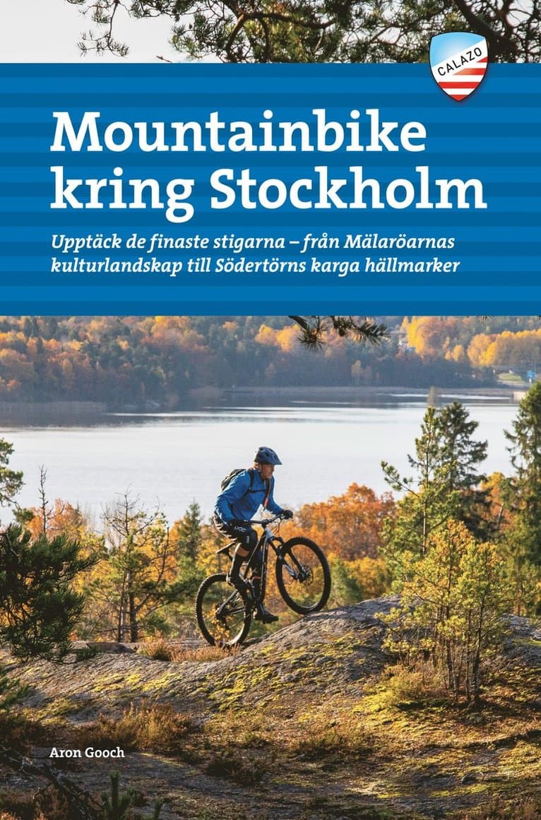 Mountainbike kring Stockholm : upptäck de finaste stigarna - från Mälaröarnas kulturlandskap till Södertörns karga hällmarker