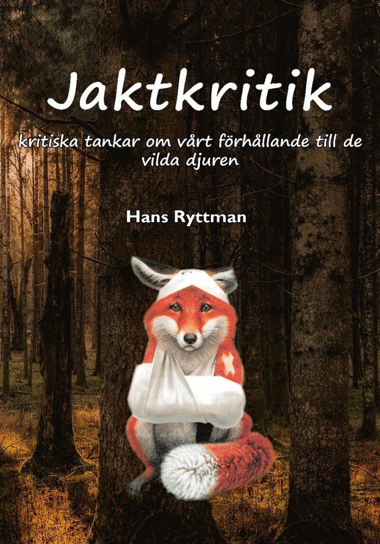 Jaktkritik : kritiska essäer om vårt förhållande till de vilda djuren