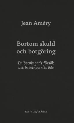 Bortom skuld och botgöring : en betvingads försök att betvinga sitt öde