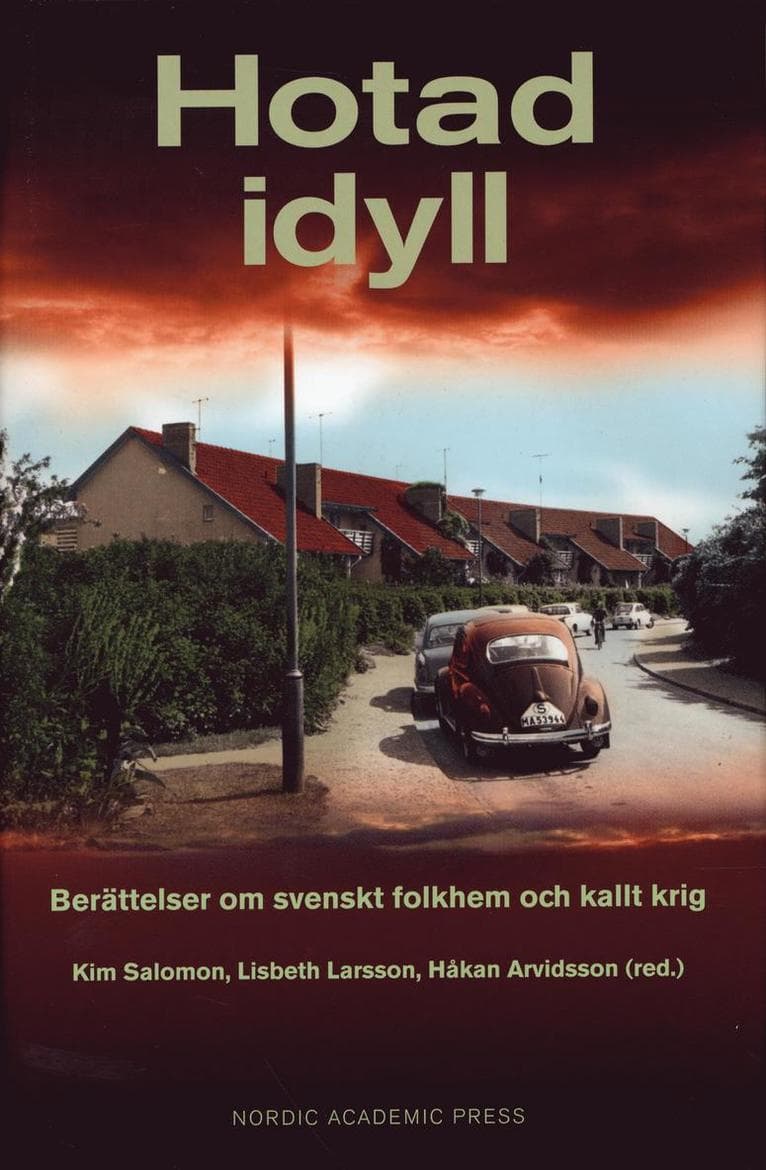Hotad idyll : berättelser om svenskt folkhem och kallt krig