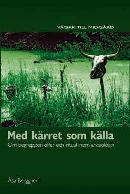 Med kärret som källa : om begreppen offer och ritual inom arkeologin