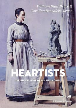 Heartists – The life and Work of an Artist Couple. William Blair Bruce & Carolina Benedicks-Bruce
