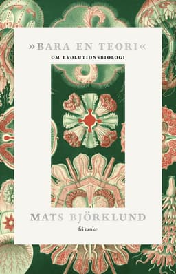 »Bara en teori« : om evolutionsbiologi