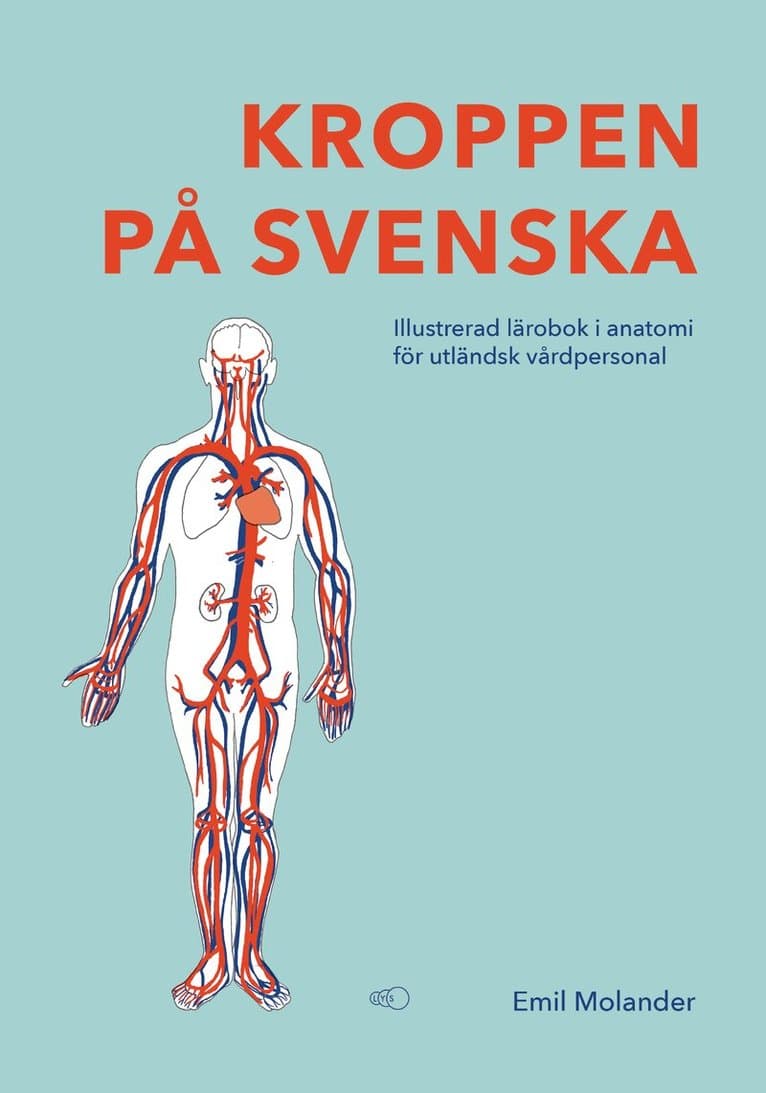 Kroppen på svenska : illustrerad lärobok i anatomi för utländsk vårdpersonal