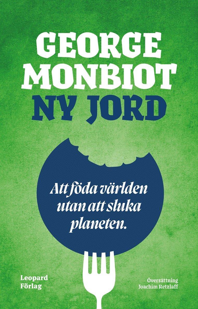 Ny jord : att föda världen utan att sluka planeten