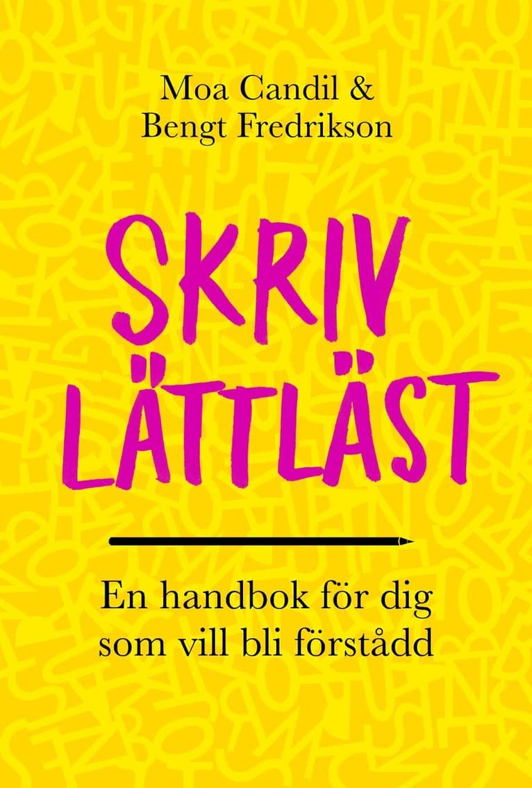 Skriv lättläst : en handbok för dig som vill bli förstådd