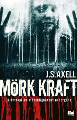Mörk kraft : en dystopi om mänsklighetens undergång