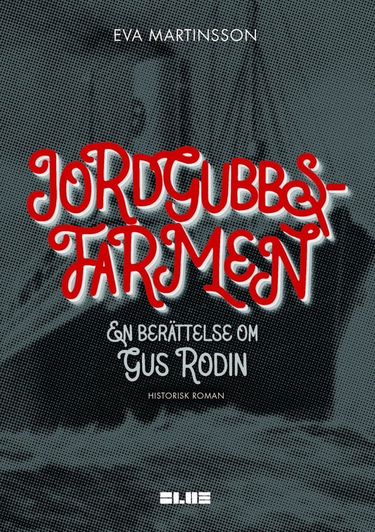 Jordgubbsfarmen : en berättelse om Gus Rodin