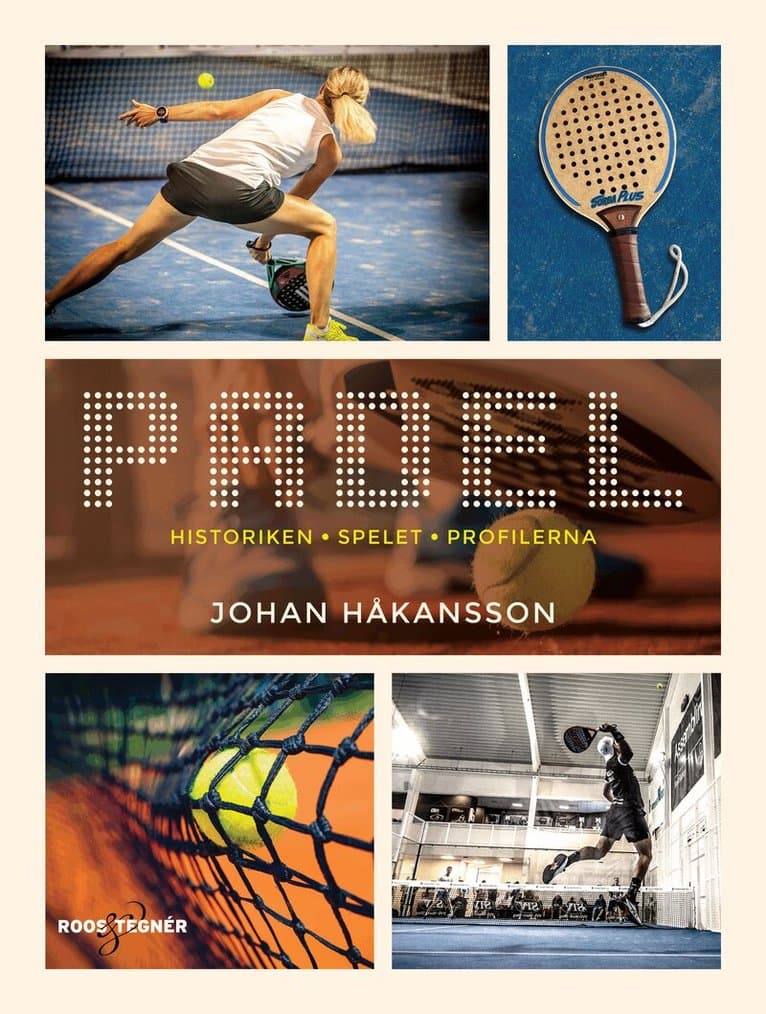 Padel : historiken, spelet, profilerna