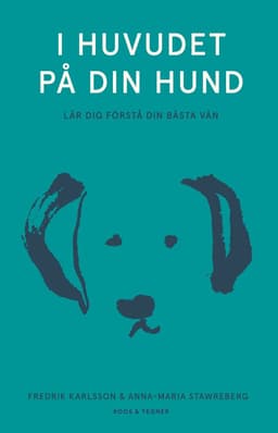 I huvudet på din hund : lär dig förstå din bästa vän