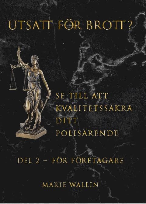 Utsatt för brott? : se till att kvalitetssäkra ditt polisärende. Del 2, För företagare