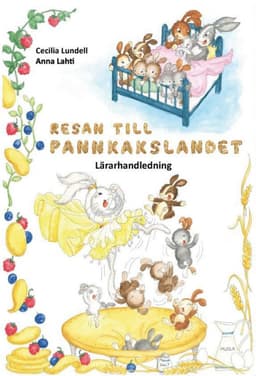 Resan till Pannkakslandet. Lärarhandledning