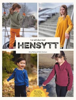 I ur och skur med hensytt : sy höst- och vinterkläder för barn att vara barn i + mönsterark