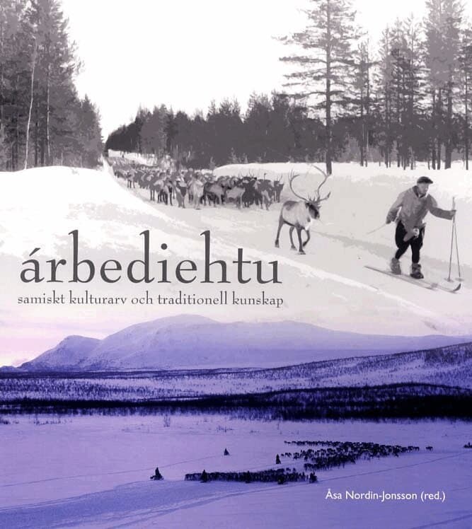 Árbediehtu : samiskt kulturarv och traditionell kunskap
