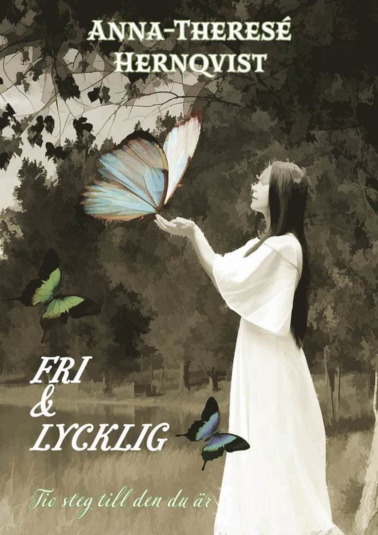 Fri & lycklig : tio steg till den du är