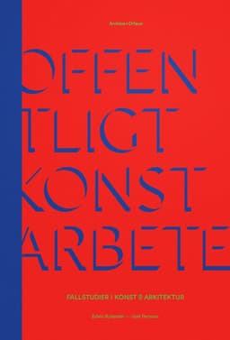 Offentligt konstarbete : fallstudier i konst o arkitektur