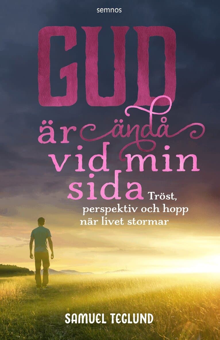 Gud är ändå vid min sida : tröst, perspektiv och hopp när livet stormar