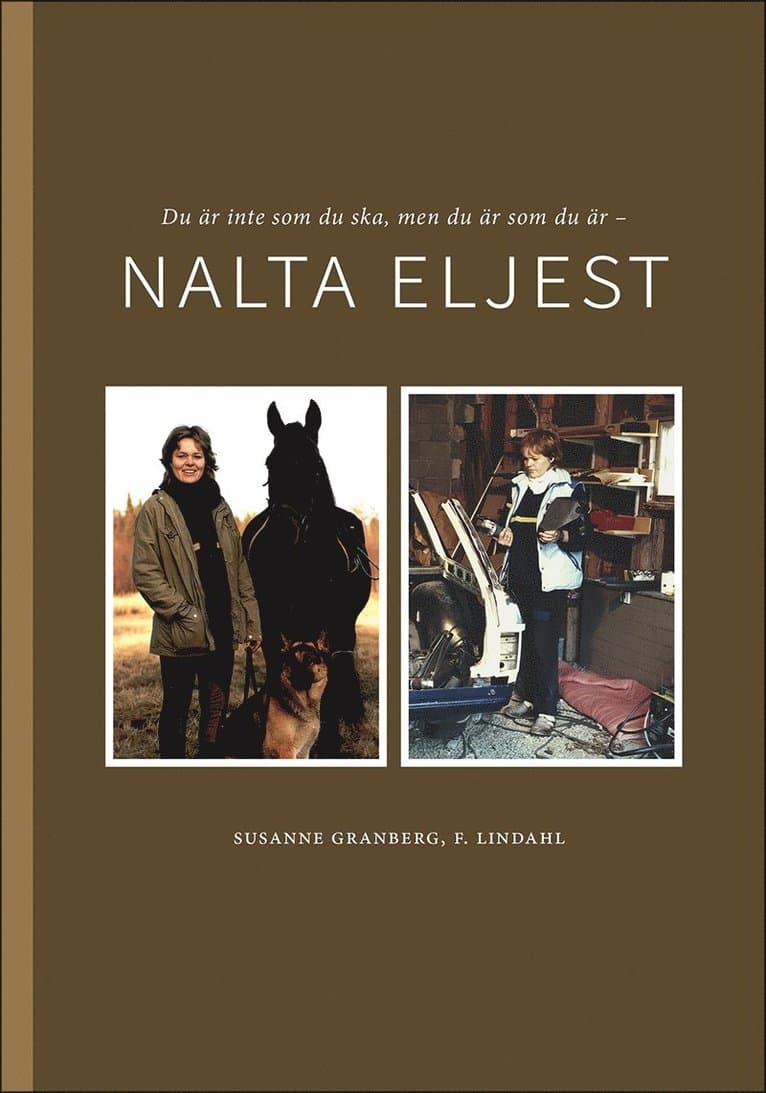 Nalta eljest : Du är inte som du ska, men du är som du är