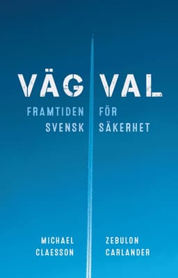 Vägval : framtiden för svensk säkerhet