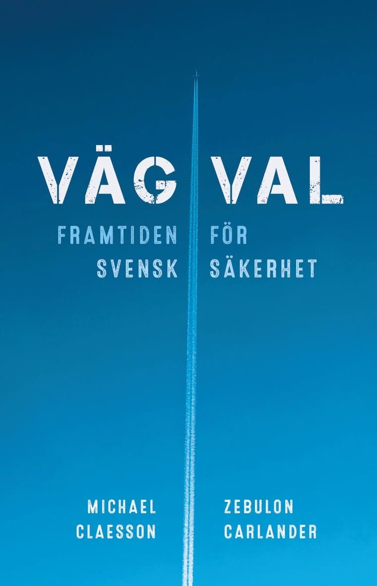 Vägval : framtiden för svensk säkerhet